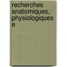 Recherches Anatomiques, Physiologiques E door Henri Milne Edwards