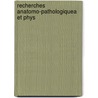 Recherches Anatomo-Pathologiquea Et Phys door Douard Brissaud