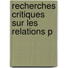 Recherches Critiques Sur Les Relations P door Onbekend