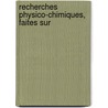 Recherches Physico-Chimiques, Faites Sur door Louis Jacques Th�Nard