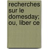 Recherches Sur Le Domesday; Ou, Liber Ce door Lchaud D'Anisy