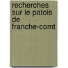 Recherches Sur Le Patois De Franche-Comt by S.F. Fallot