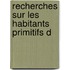 Recherches Sur Les Habitants Primitifs D