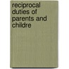 Reciprocal Duties Of Parents And Childre by Me Taylor