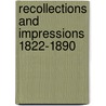 Recollections And Impressions 1822-1890 by Unknown