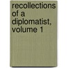 Recollections Of A Diplomatist, Volume 1 door Onbekend