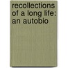 Recollections Of A Long Life: An Autobio door Onbekend