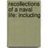 Recollections Of A Naval Life: Including