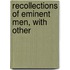 Recollections Of Eminent Men, With Other