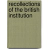 Recollections Of The British Institution by Thomas Smith