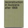 Reconstruction In Louisiana After 1868 by Unknown