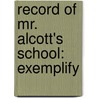 Record Of Mr. Alcott's School: Exemplify door Elizabeth Palmer Peabody