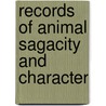 Records Of Animal Sagacity And Character by Howard Morris