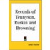 Records Of Tennyson, Ruskin And Browning