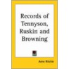 Records Of Tennyson, Ruskin And Browning door Anne Ritchie