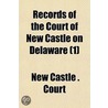 Records Of The Court Of New Castle On De door New Castle Court