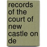 Records Of The Court Of New Castle On De door Onbekend