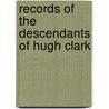 Records Of The Descendants Of Hugh Clark door John Clark