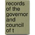 Records Of The Governor And Council Of T