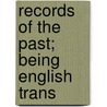Records Of The Past; Being English Trans by Samuel Birch