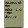 Records Of The Reformation : The Divorce door Nicholas Pocock