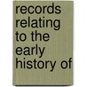 Records Relating To The Early History Of door Onbekend