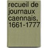 Recueil De Journaux Caennais, 1661-1777