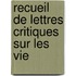Recueil De Lettres Critiques Sur Les Vie