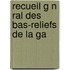 Recueil G N Ral Des Bas-Reliefs De La Ga