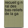 Recueil G N Ral Des Bas-Reliefs De La Ga by Raymond Lantier