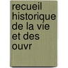 Recueil Historique De La Vie Et Des Ouvr door Jean-Franois Flibien Des Avaux