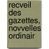 Recveil Des Gazettes, Novvelles Ordinair