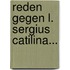 Reden Gegen L. Sergius Catilina...