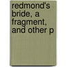 Redmond's Bride, A Fragment, And Other P door Sean Redmond