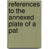 References To The Annexed Plate Of A Pat door Onbekend