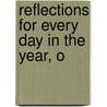 Reflections For Every Day In The Year, O by Christoph Christian Sturm
