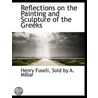 Reflections On The Painting And Sculptur door Henry Fuseli