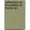 Reflections On The Politics Of France An door Onbekend