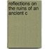 Reflections On The Ruins Of An Ancient C