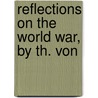 Reflections On The World War, By Th. Von door Theobald Von Bethmann Hollweg