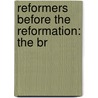 Reformers Before The Reformation: The Br door Robert Menzies