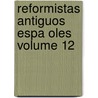 Reformistas Antiguos Espa Oles Volume 12 door Luis Usoz Y.R. O