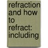 Refraction And How To Refract: Including