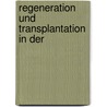 Regeneration Und Transplantation In Der by Dietrich Barfurth