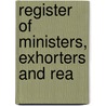 Register Of Ministers, Exhorters And Rea by Alexander MacDonald