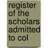 Register Of The Scholars Admitted To Col