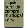 Registo Geral Da Camara Municipal De S. by S�O. Paulo C�Mara Municipal