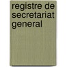 Registre De Secretariat General door Georges Guigue