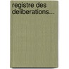 Registre Des Deliberations... door Mercerie Et Jouaillerie Co De Grosserie