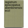 Registrum Episcopatus Aberdonensis: Eccl door Scotland Aberdeen